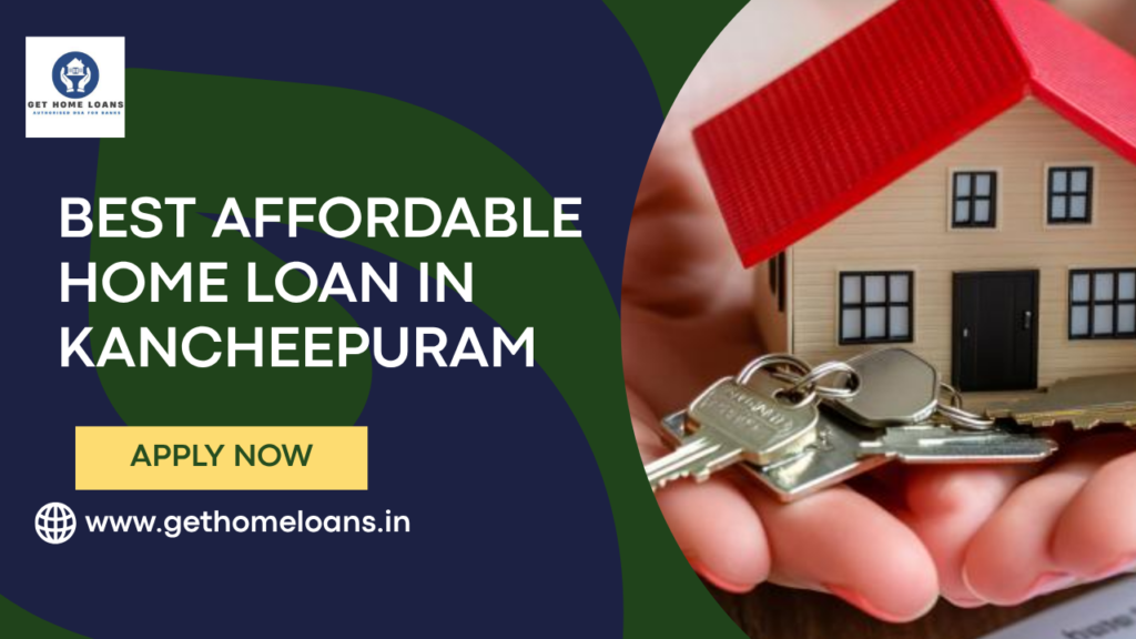 best-affordable-home-loan-in-kancheepuram